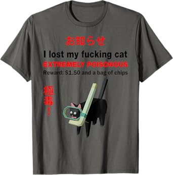 I Lost My Fucking Cat Extremely Poisonous Funny Cat T-Shirt for Men Women