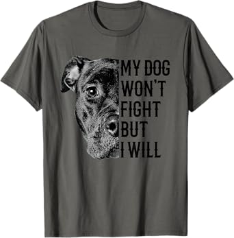 My Dog Won't Fight But I Will Tshirt Dogs Lover Gift Pitbull Men Women Girls Kids T-Shirt