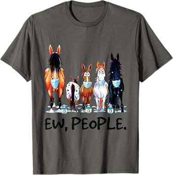 Horses Ew People Funny Horse Animal Lovers Gifts Men Women T-Shirt