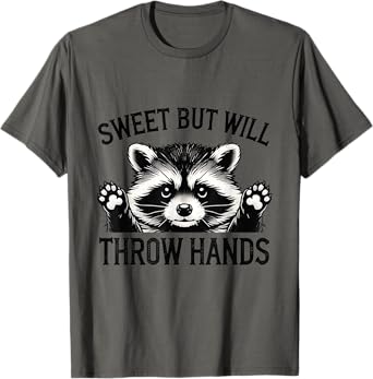 Sweet But Will Throw Hands Funny Raccoon, T-Shirt