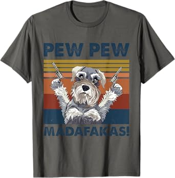 Schnauzer Dog Pet Pew Pew Madafakas Funny Dog T-Shirt