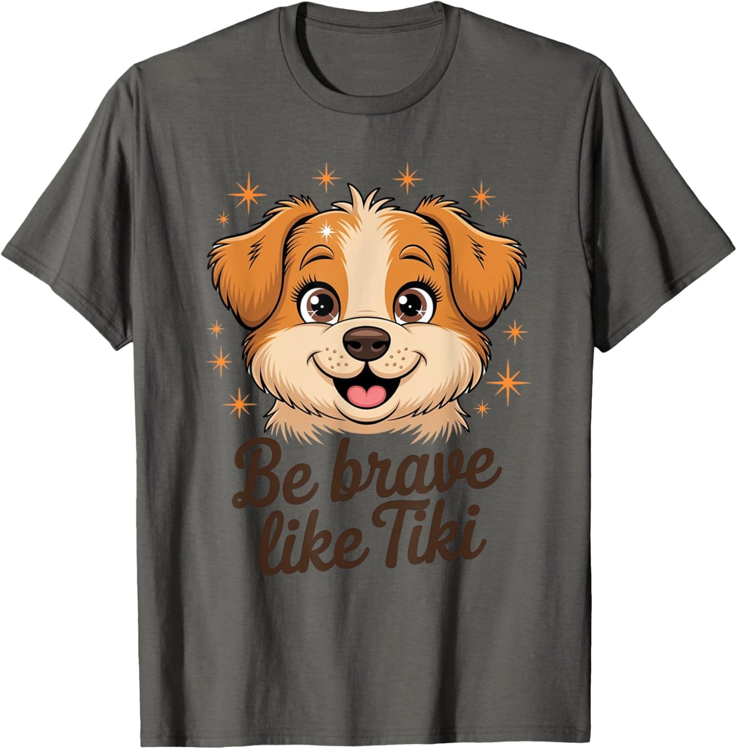 Funny Pets Be Brave Like Tiki Design For Lovers Dog T-Shirt