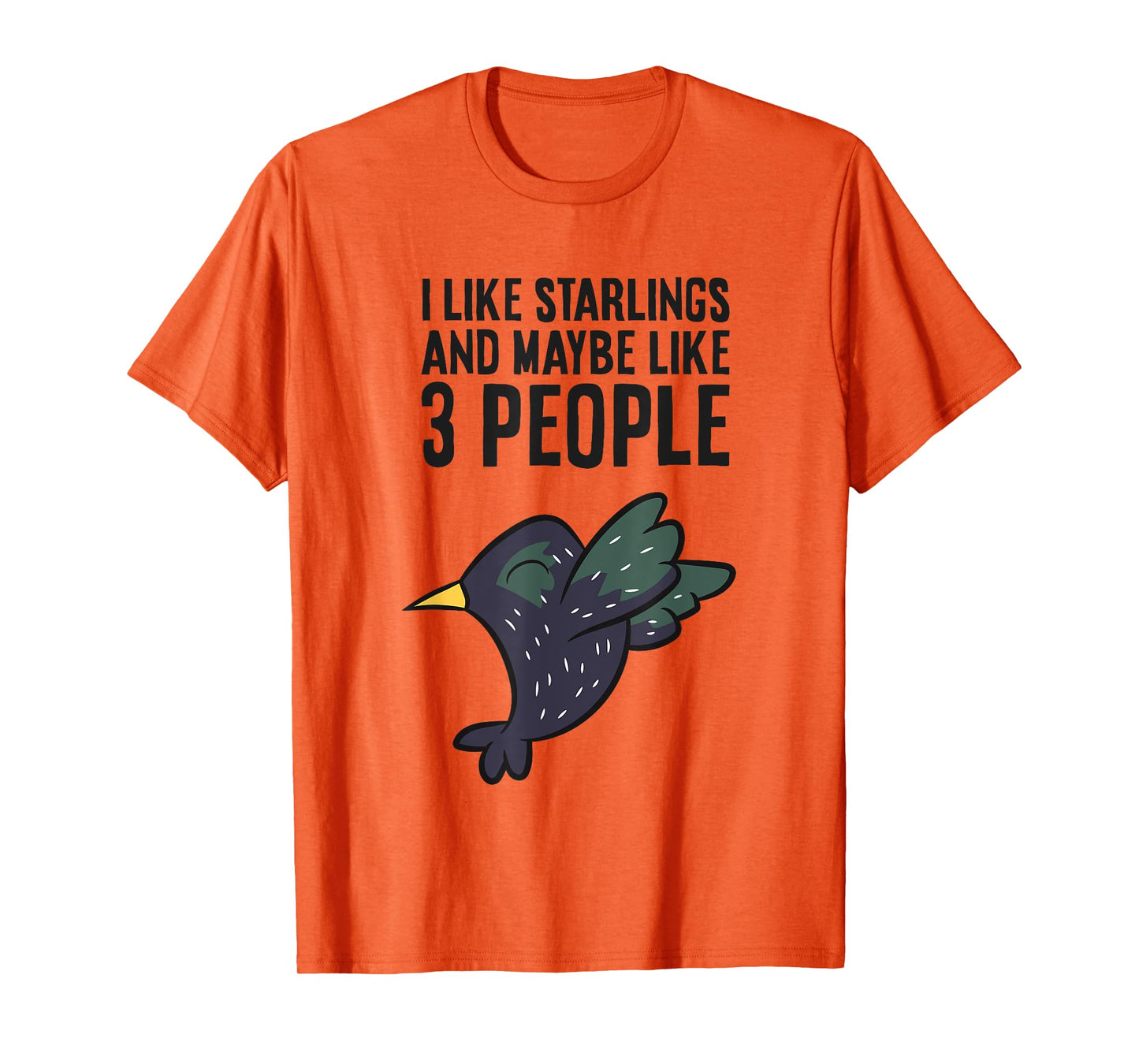 I Like Starlings And Maybe Like 3 People Funny Starling Bird T-Shirt