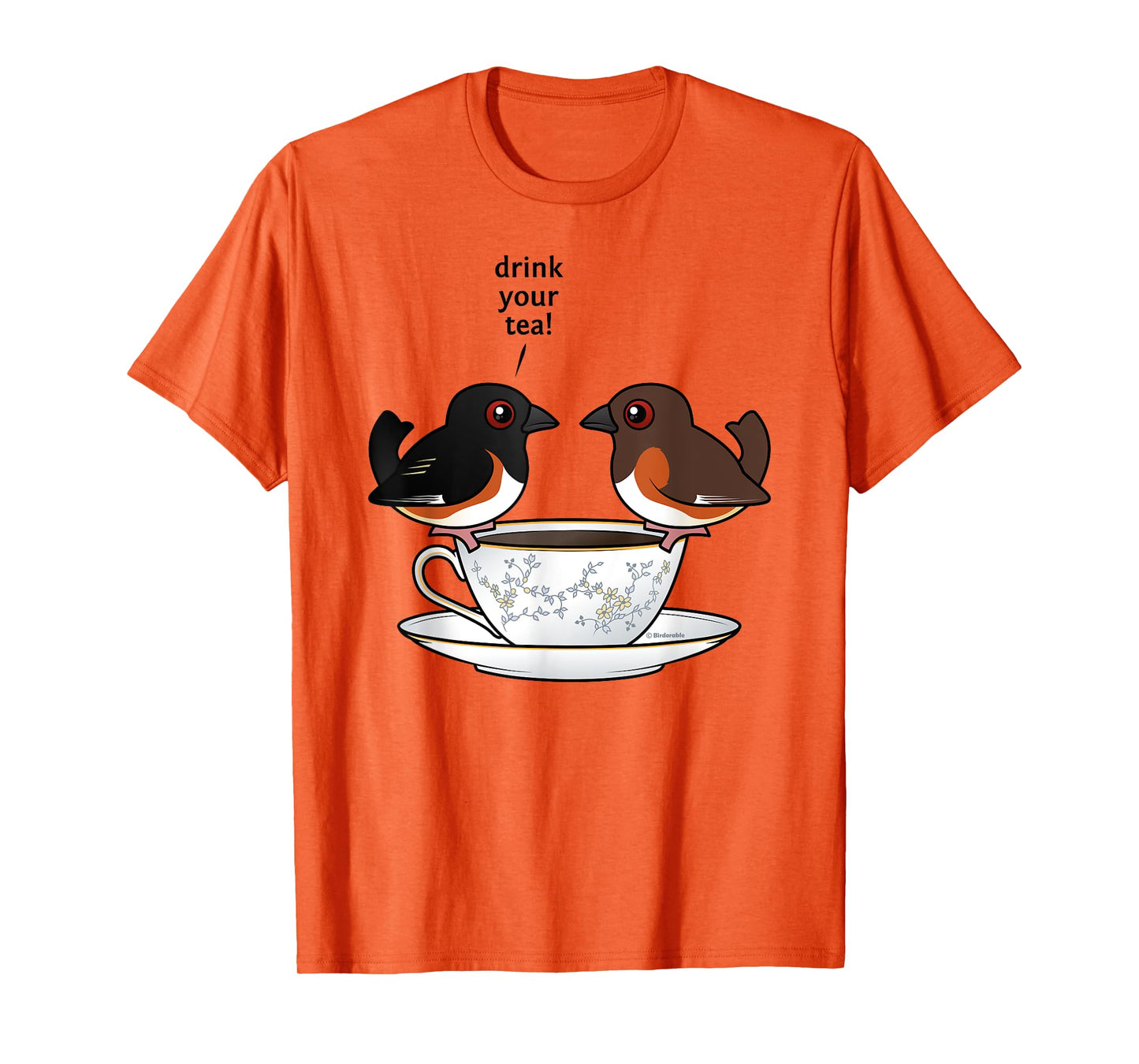Funny Cute Cartoon Birds Eastern Towhee Drink Your Tea Gift T-Shirt