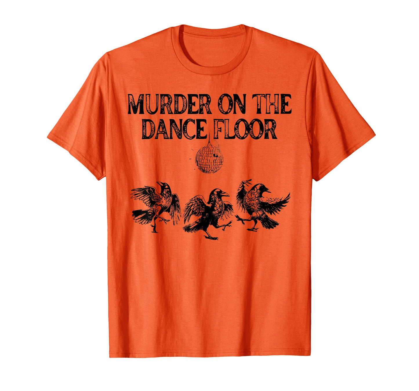 Murder On The Dance Floor Funny Crow Dancing Disco T-Shirt