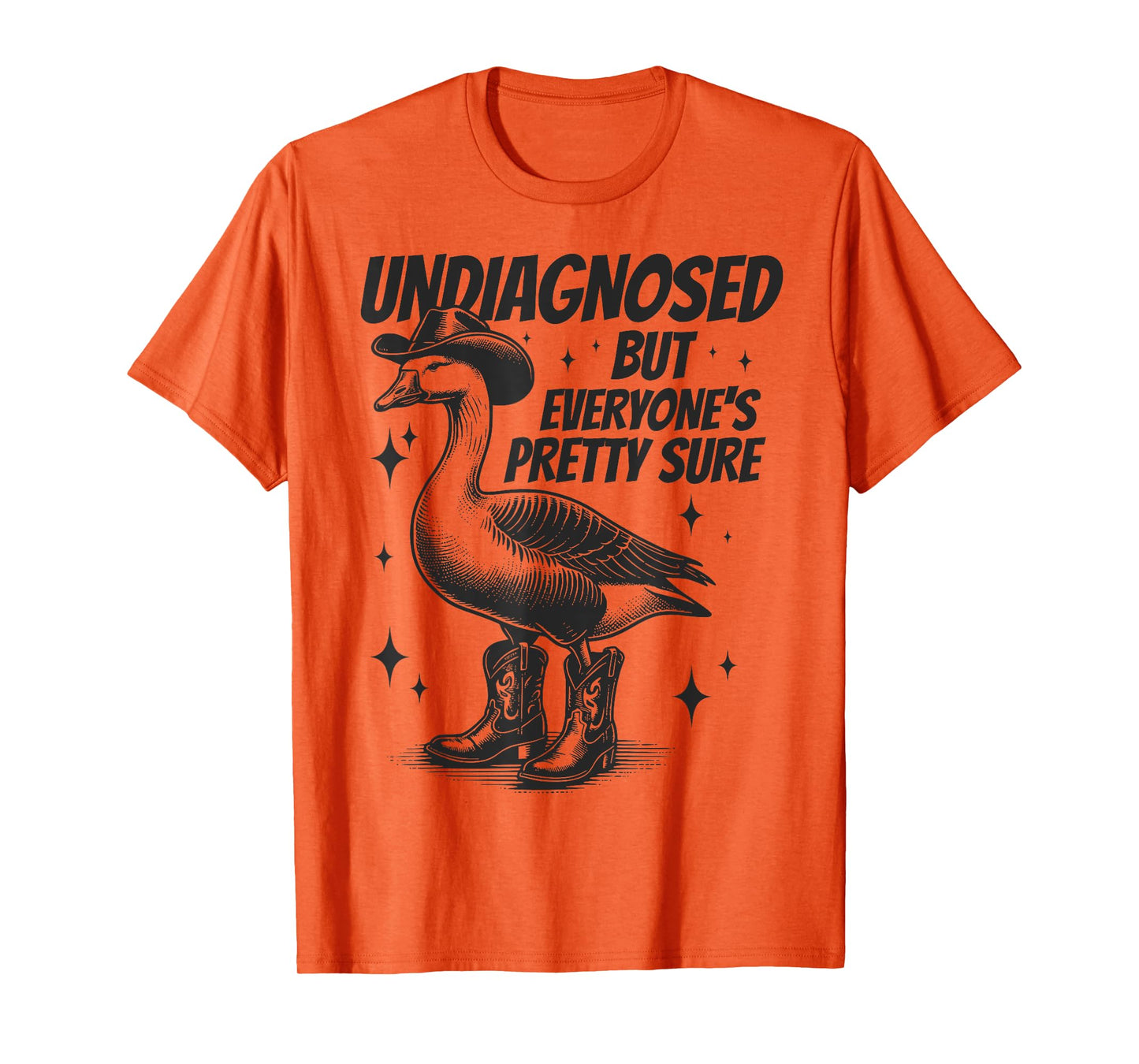 Undiagnosed But Everyone's Pretty Sure Funny Goose Cowboy T-Shirt