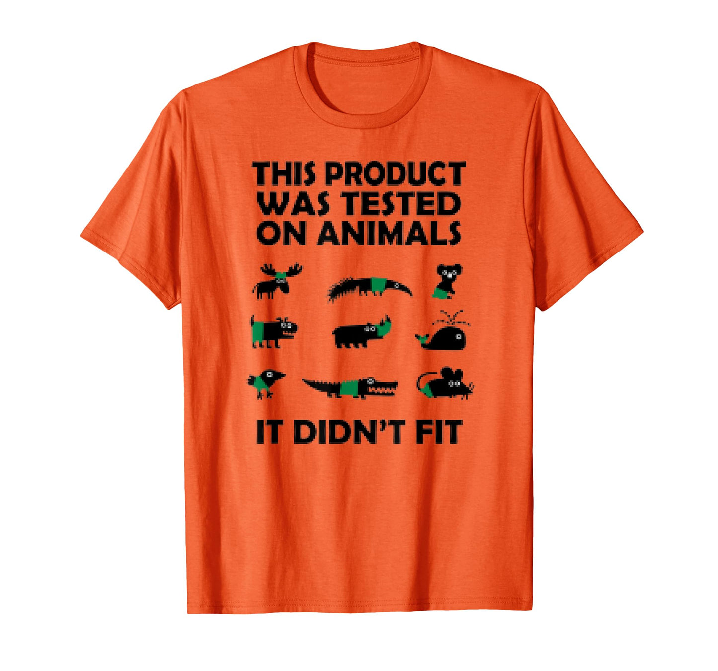 This Product Was Tested On Animals It Didnt Fit Funny Tshirt