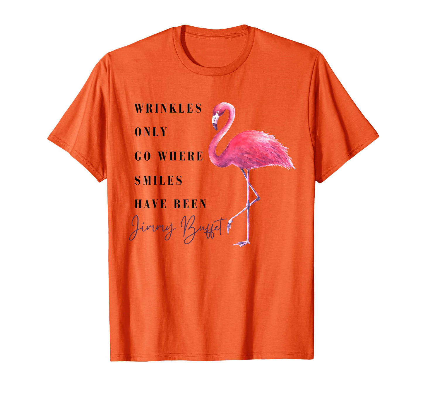 Funny Flamingo Wrinkles Only Go Where Smiles Have Been T-Shirt