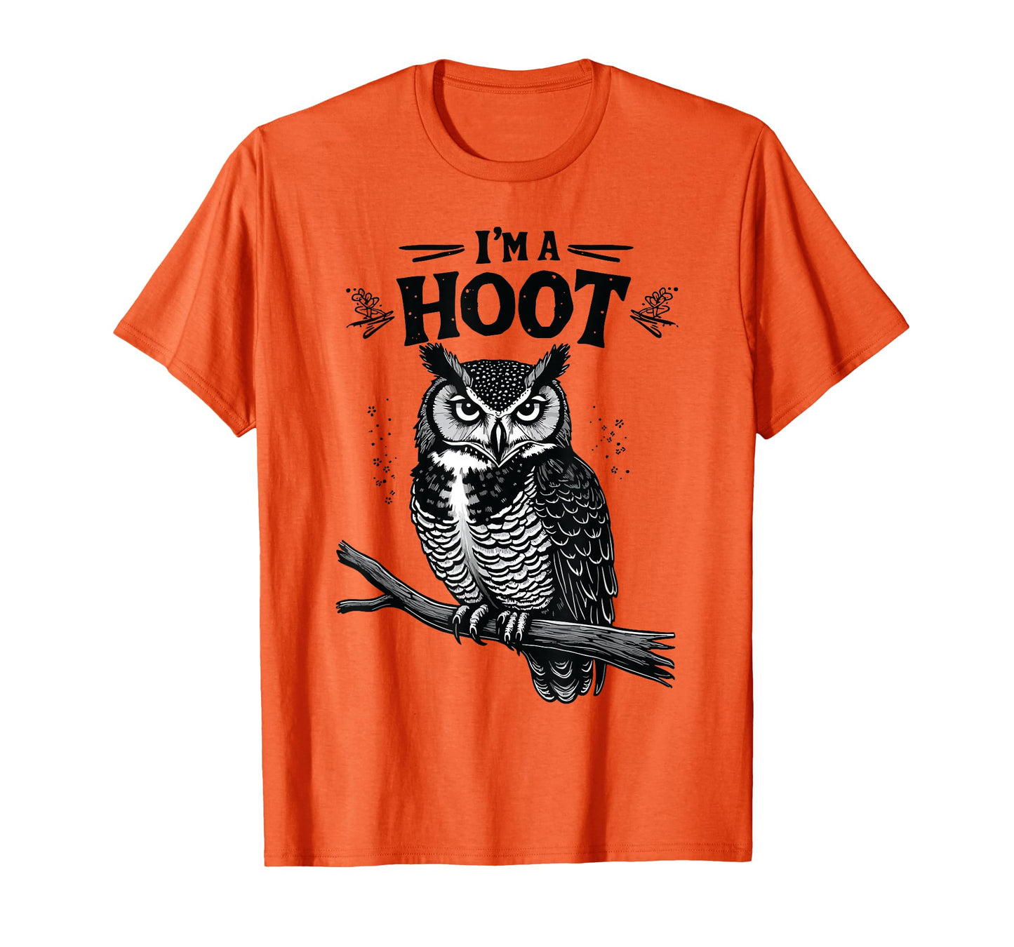 I'm A Hoot Hooting Owl Sounds Funny Bird Saying T-Shirt