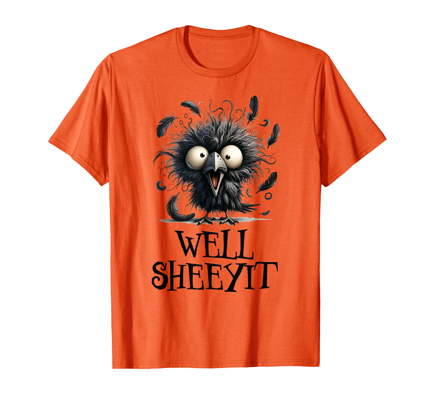 Well Sheeyit. Funny Angry Black Bird Funny Crow Well Sheeyit T-Shirt