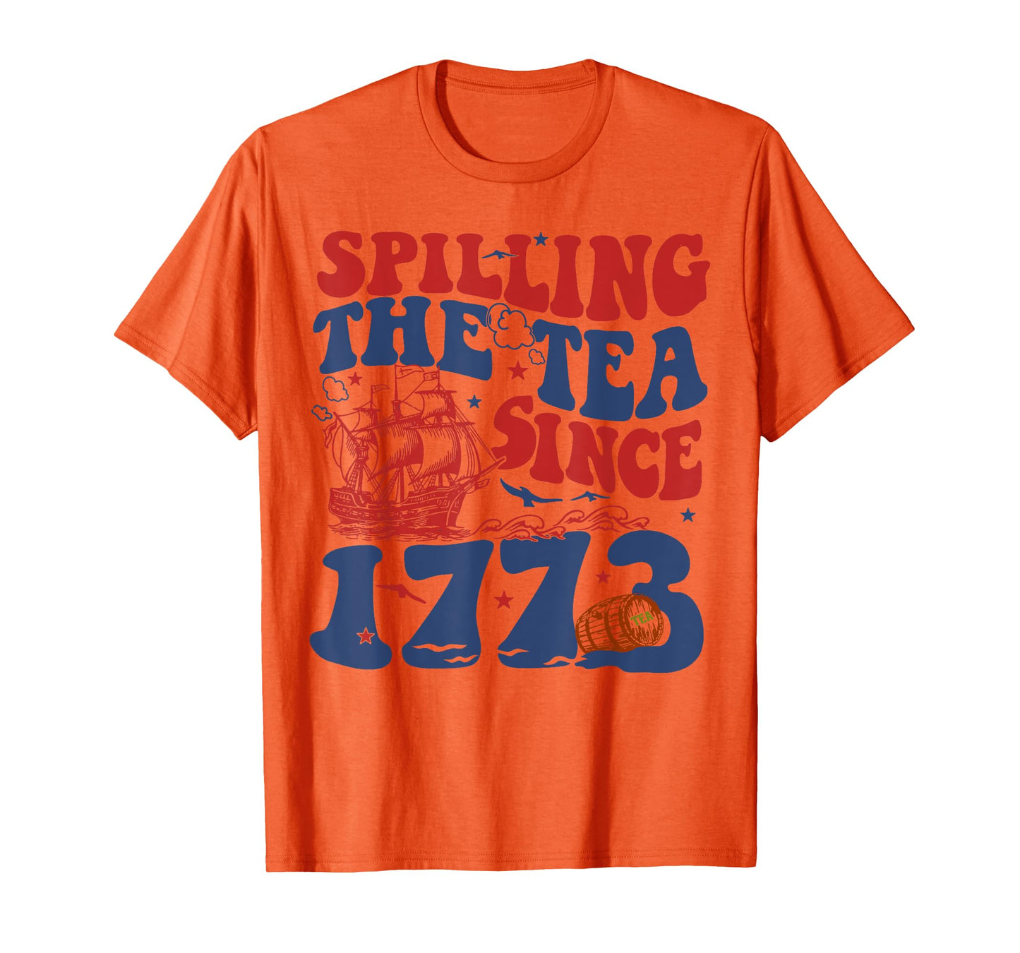 Spilling The Tea Since 1776 American Patriotic 4th Of July T-Shirt