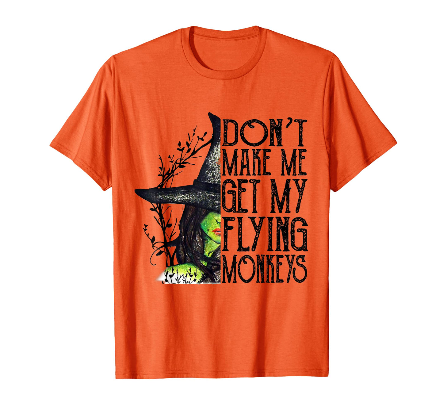 Funny Witch Halloween Don't Make Me Get My Flying Monkeys T-Shirt
