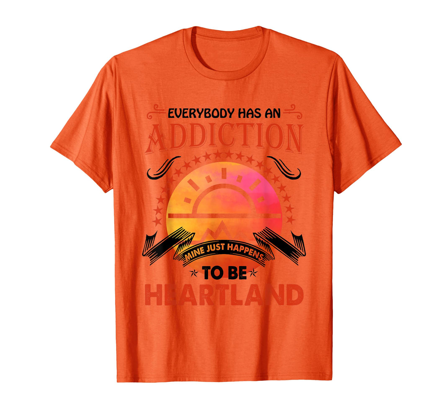Everybody Has An Addiction Mine Just Heartland T-Shirt
