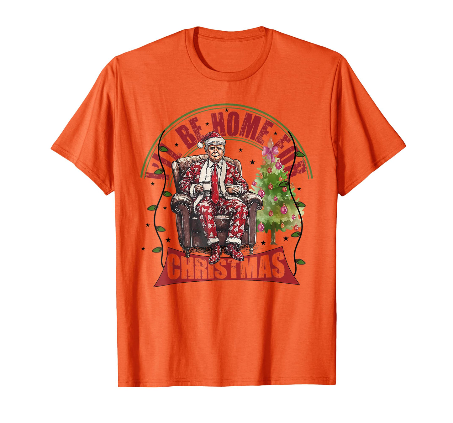 I'll Be Home For Christmas Santa Funny Trump Xmas Pajamas T-Shirt