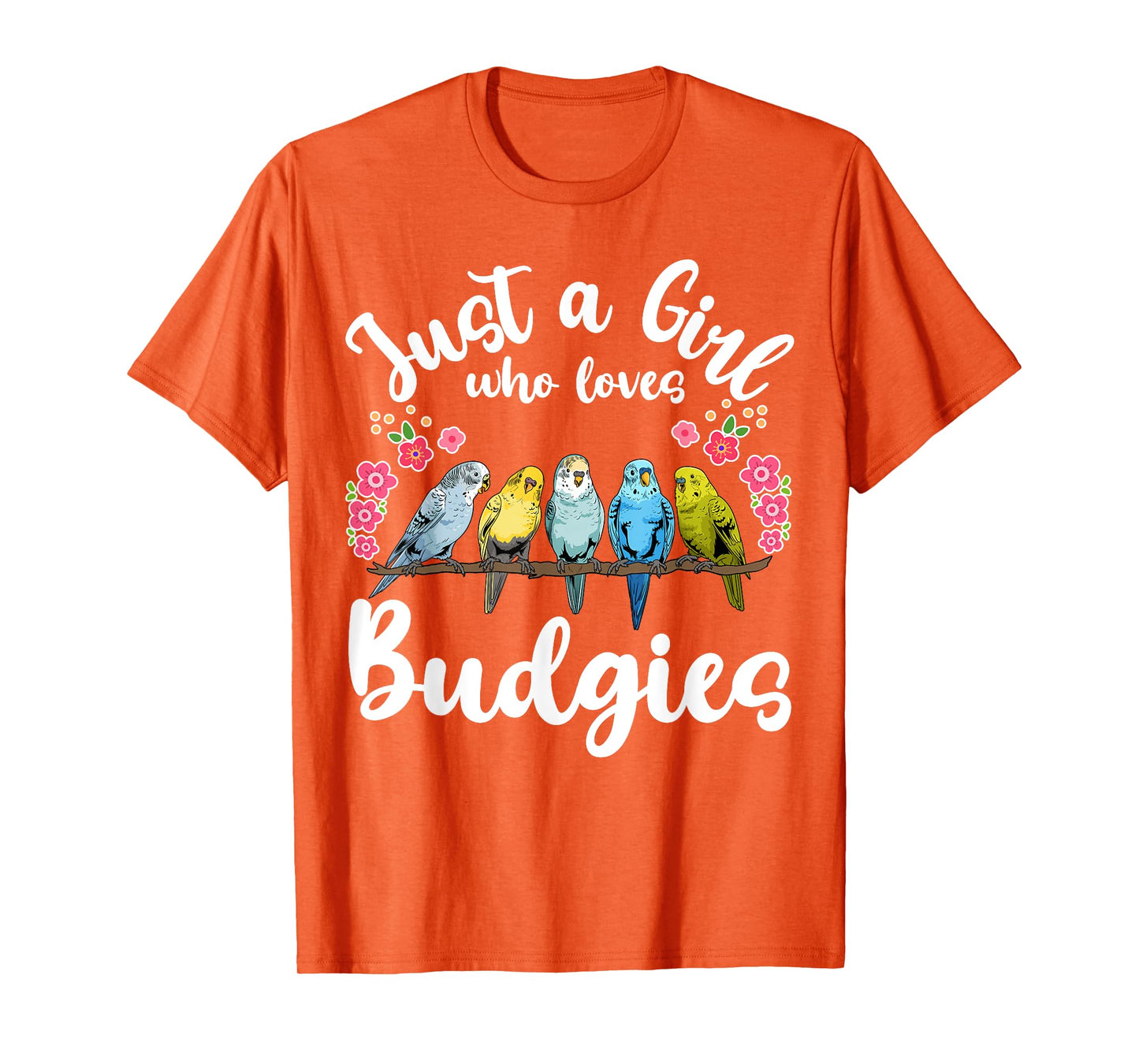 Budgie Budgerigar Birds Just a Girl Who Loves Budgies T-Shirt