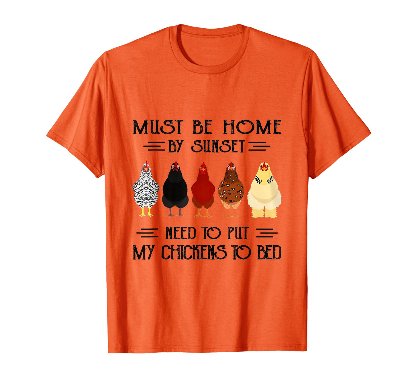 Must Be Home By Sunset Need To Put My Chickens To Bed T-Shirt