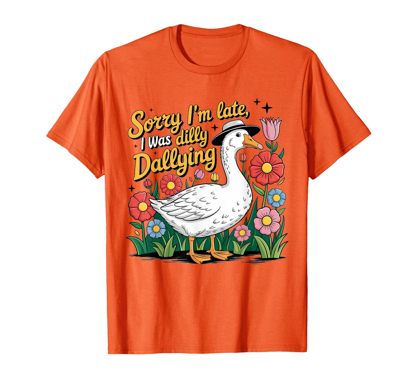 Boho Floral Sorry I'm Late I Was Dilly Dallying Funny Goose T-Shirt
