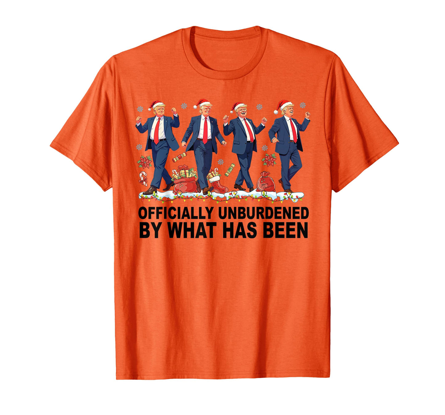 Officially Unburdened By What Has Been Trump Won T-Shirt