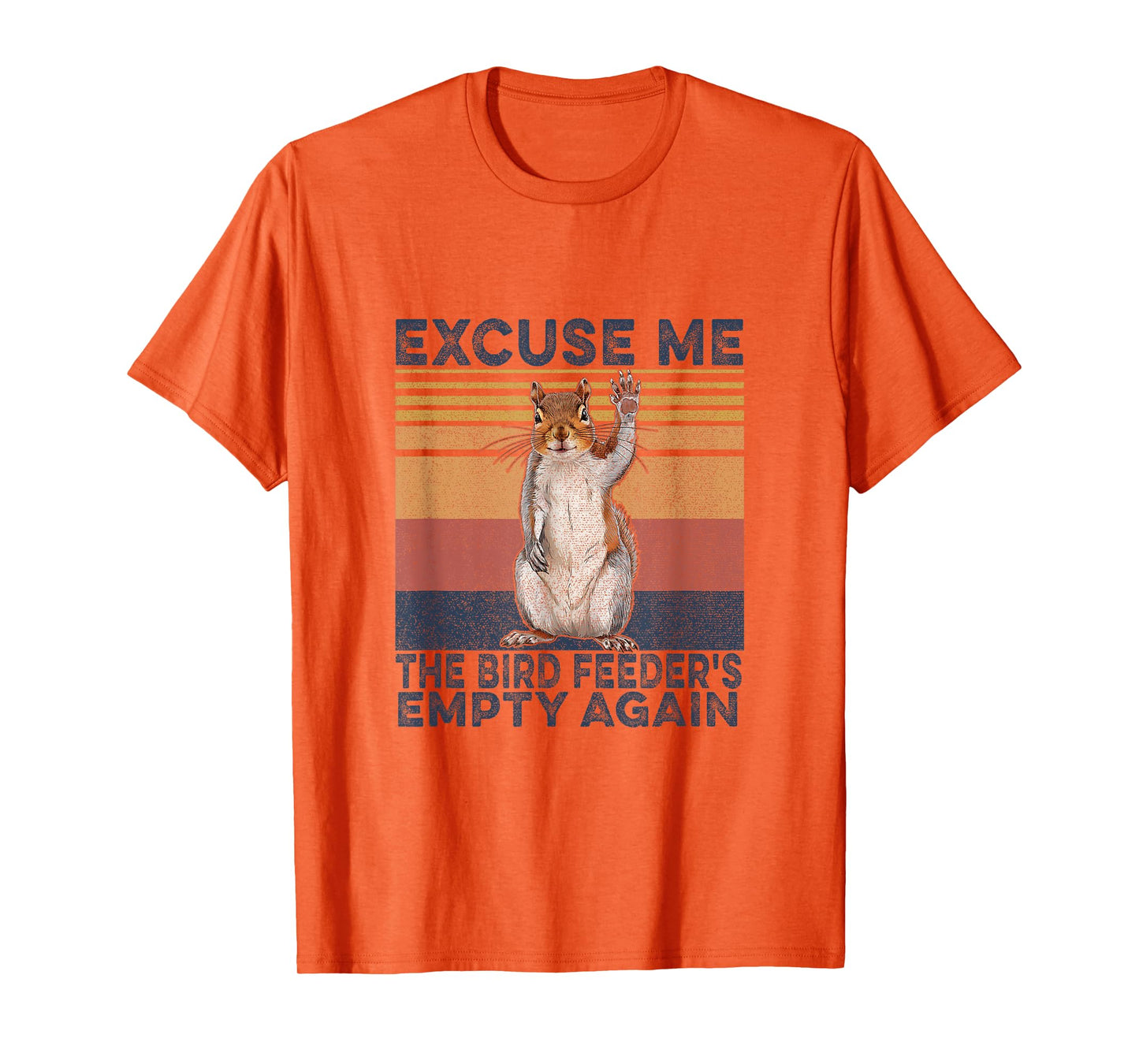 Squirrel Hey, Excuse Me But Your Birdfeeder Is Empty Funny T-Shirt