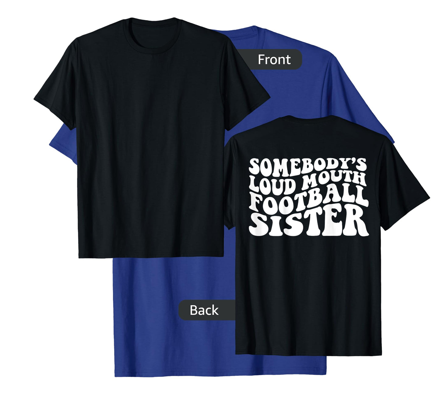 Somebody's loud mouth football sister T-Shirt