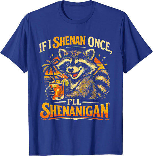 Raccoon If I Shenan Once I'll Funny Animal Lovers T-Shirt T-Shirt - T-Shirt | Royal