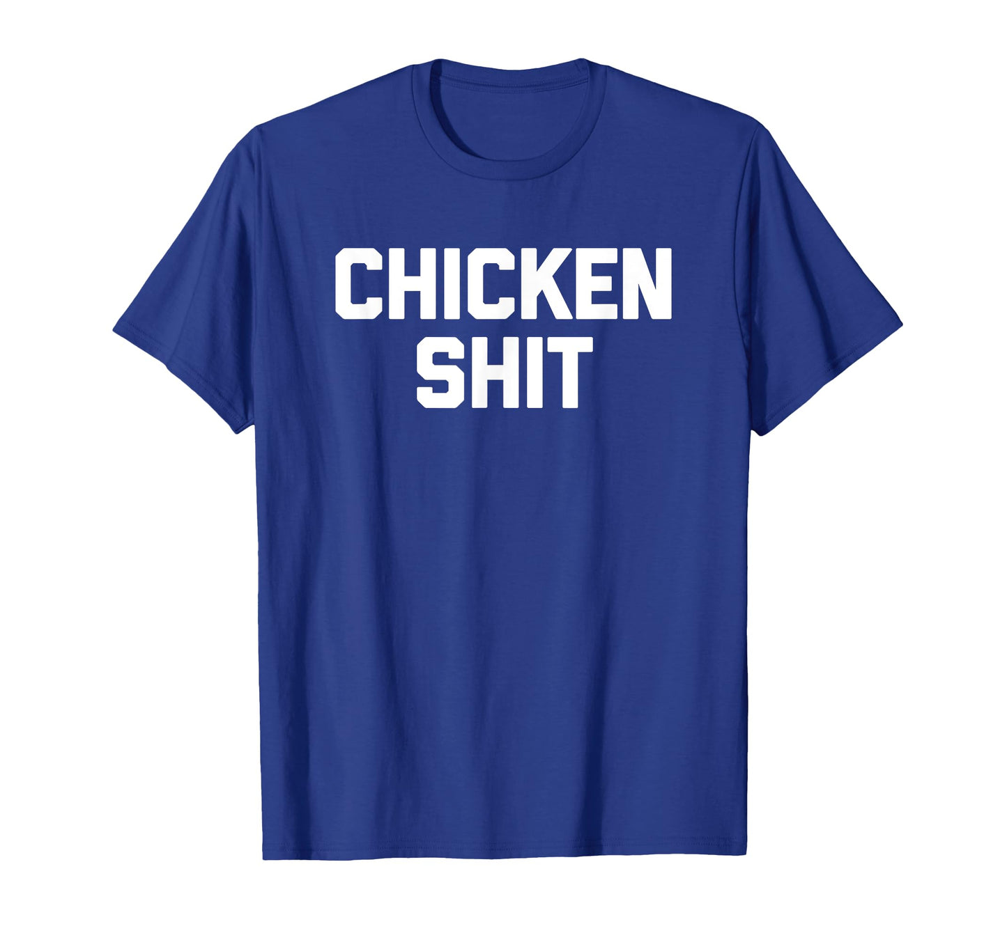 Chicken Shit Tshirt funny saying sarcastic novelty cute cool T-Shirt