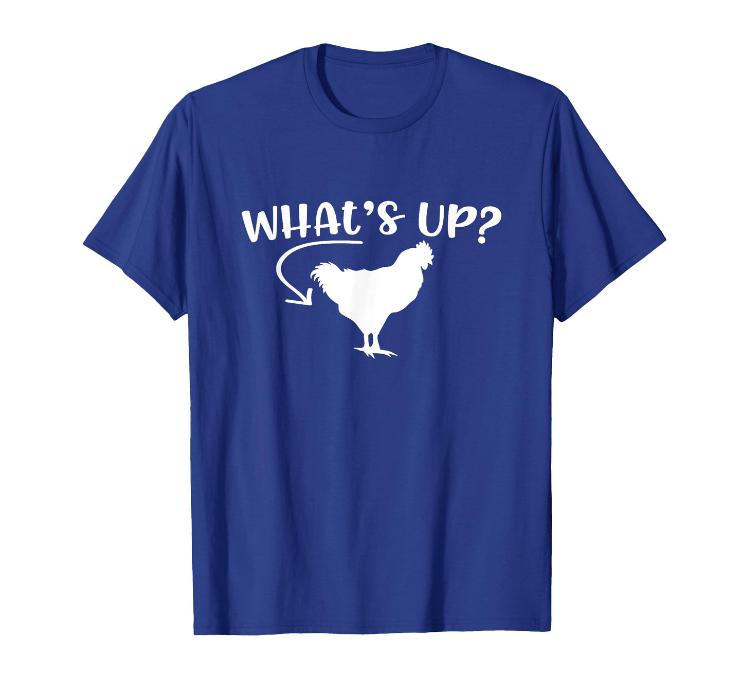 What's Up Chicken Butt Chicken Lover Men Women Funny Saying T-Shirt
