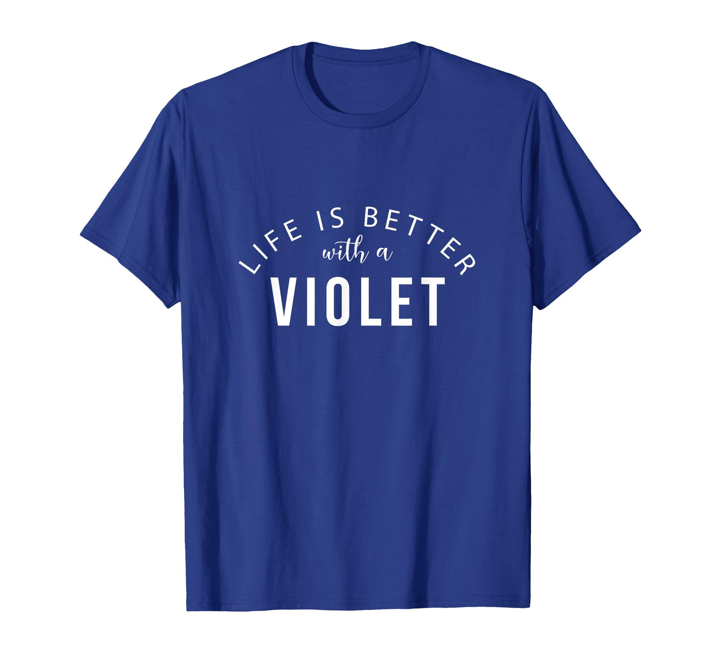 Life is Better with a Violet Personalized Funny Name T-Shirt