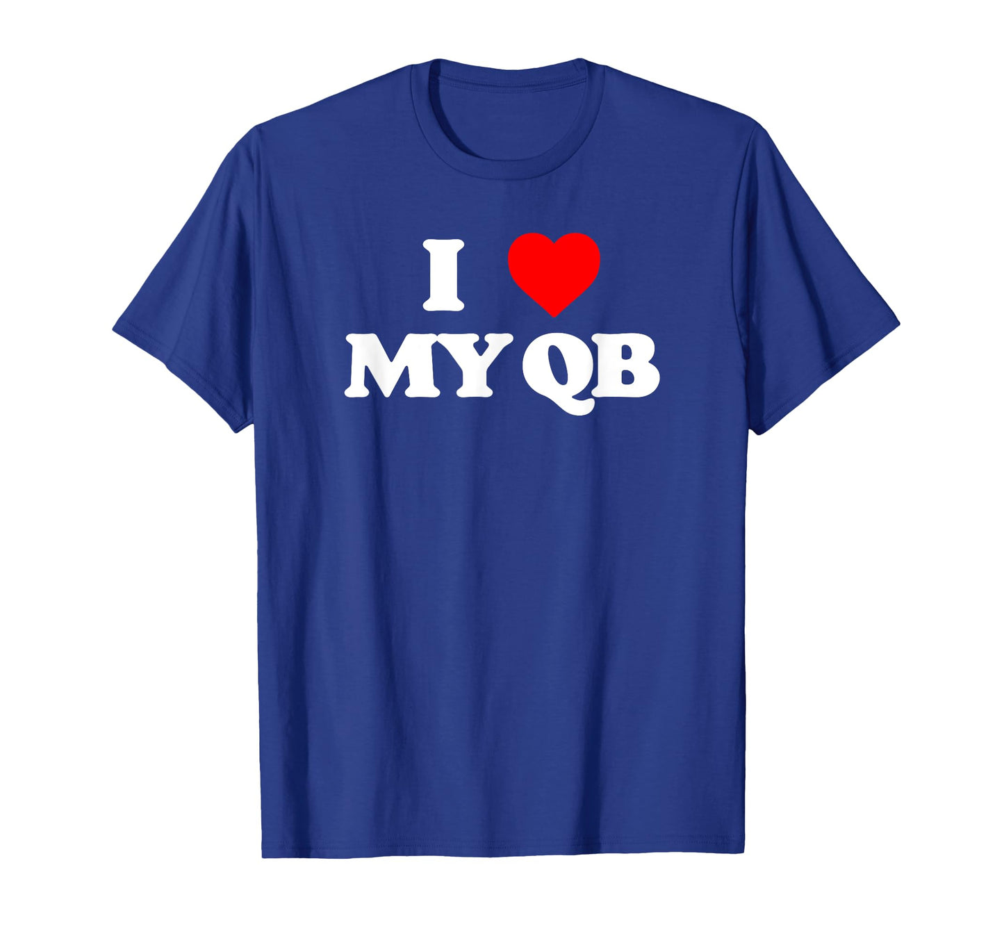 I Love my Quarterback QB Funny Offensive Line Football OL T-Shirt