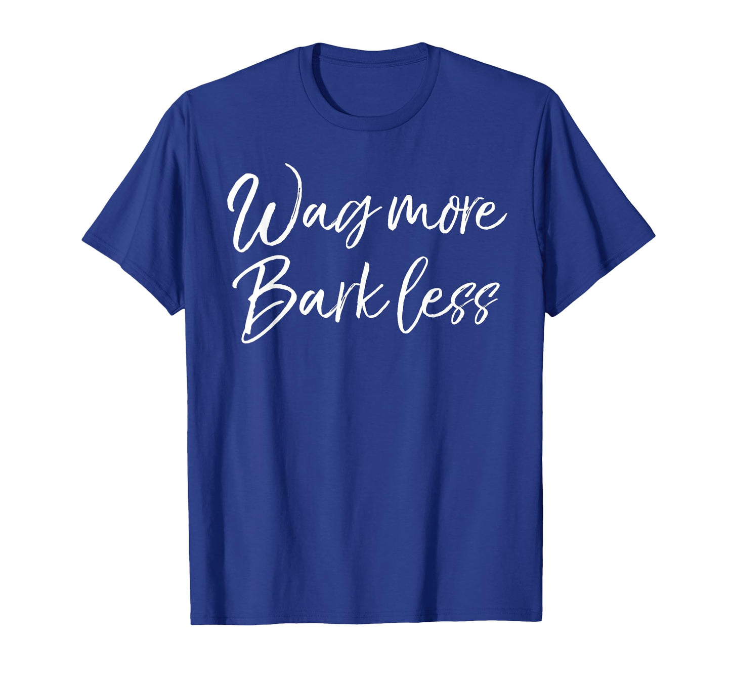Funny Kindness Dog Quote for Women Cute Wag More Bark Less T-Shirt