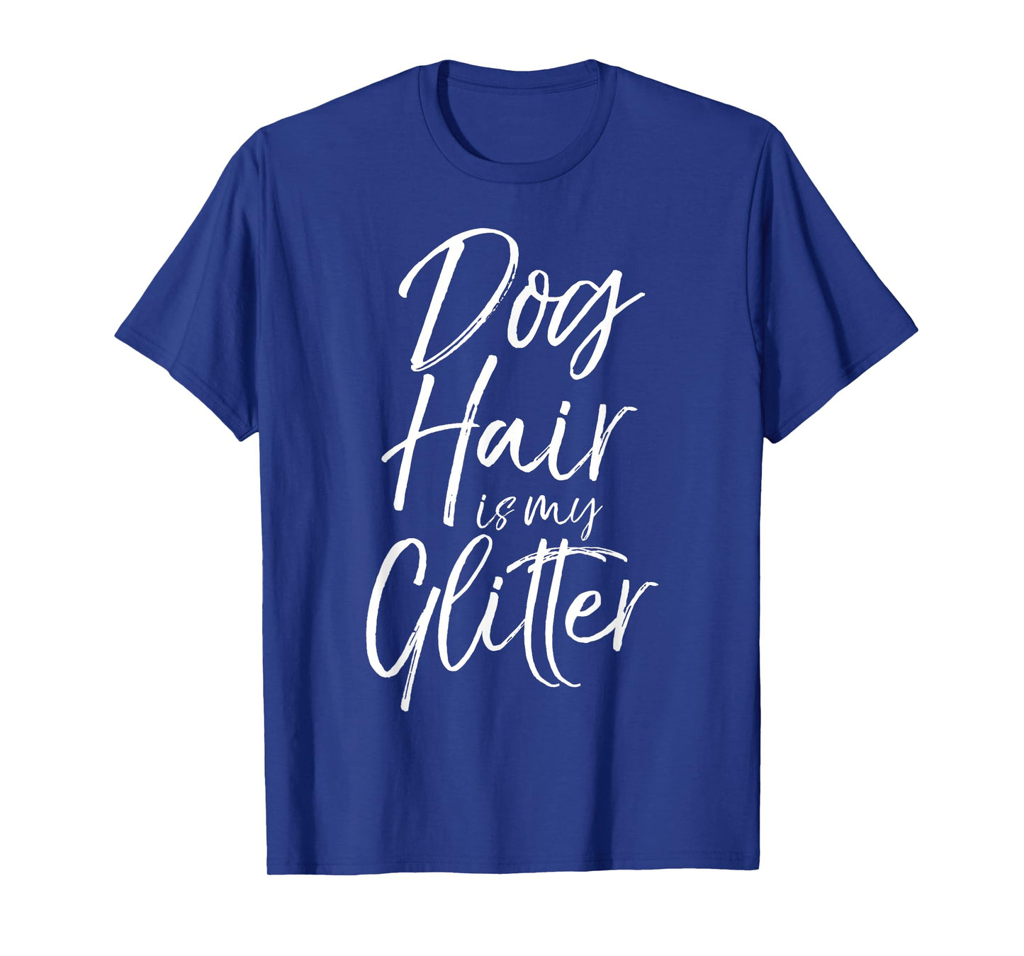 Funny Pet Quote for Women Cute Dog Hair is My Glitter T-Shirt