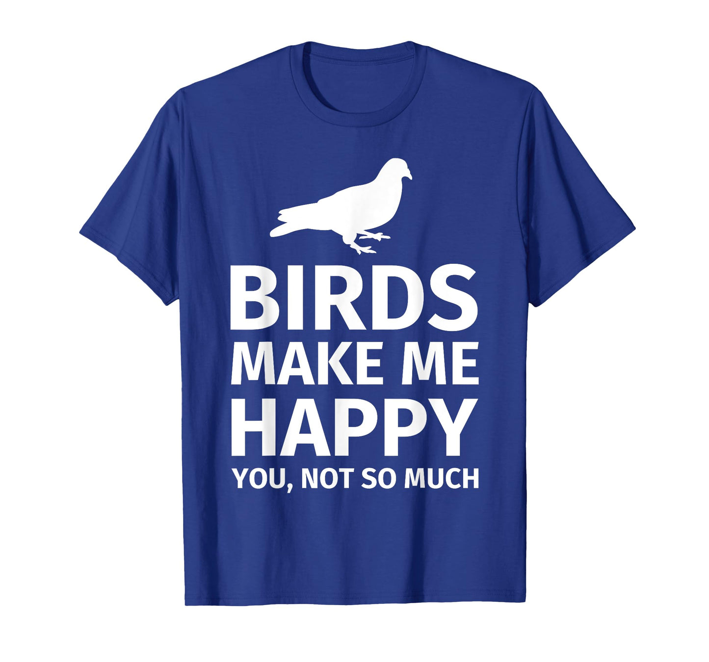 Bird Gifts for Bird Lovers - Funny Make me Happy T-Shirt T-Shirt