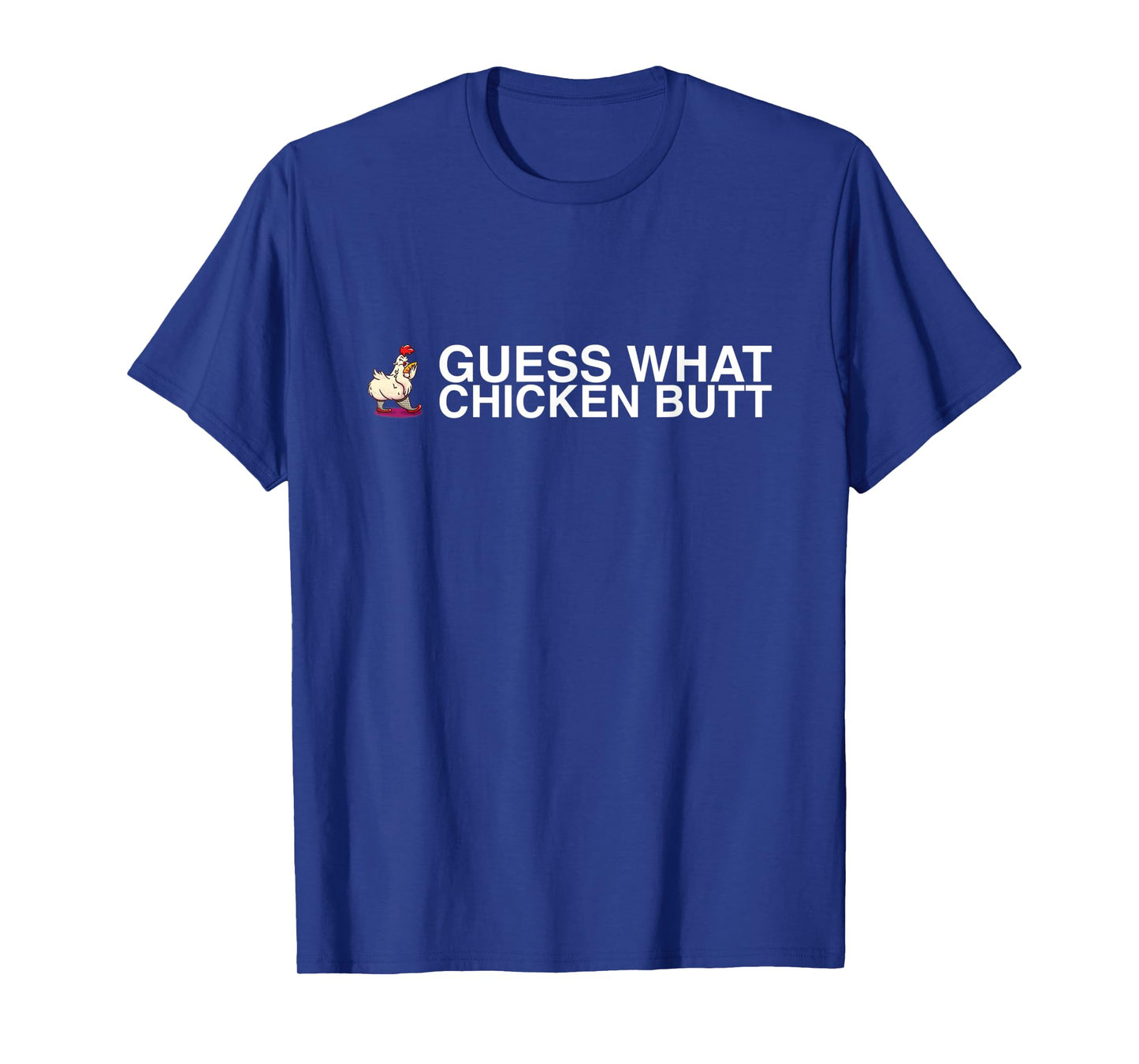Guess What Chicken Butt T-Shirt