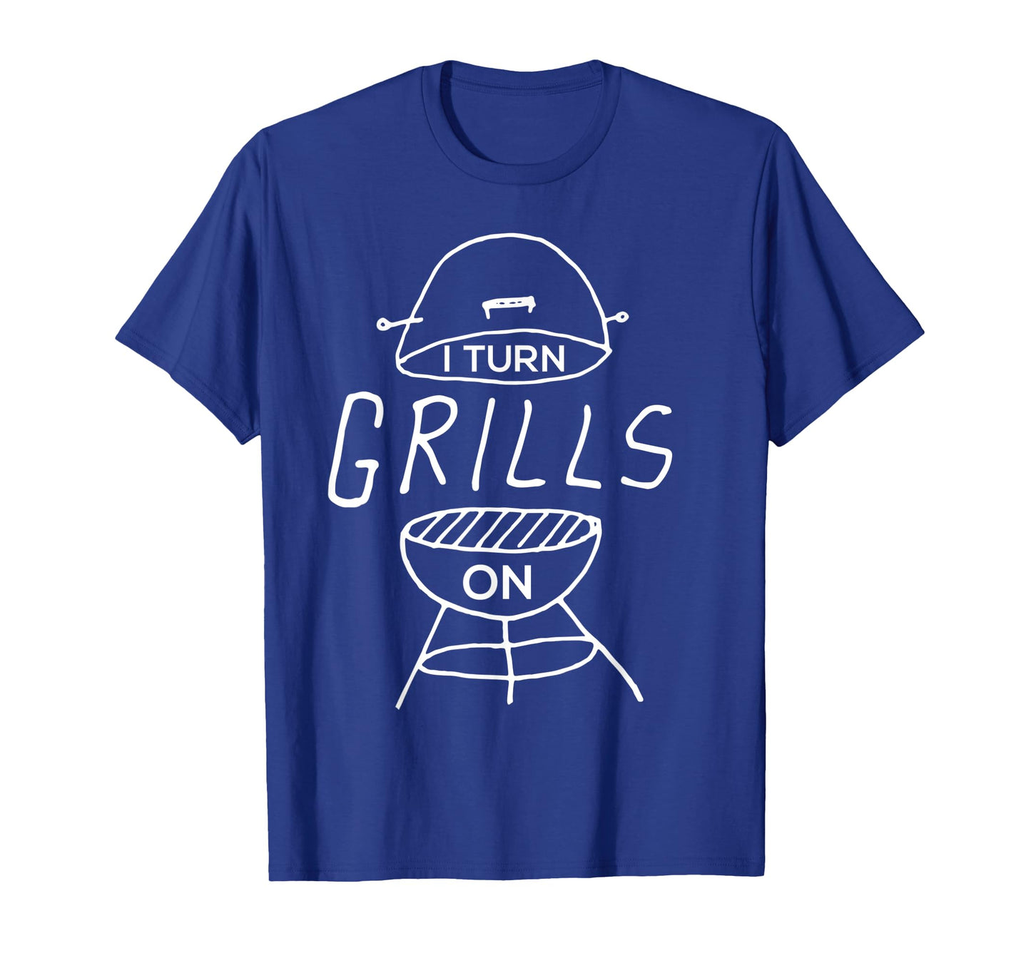 I Turn Grills On Funny BBQ T-Shirt