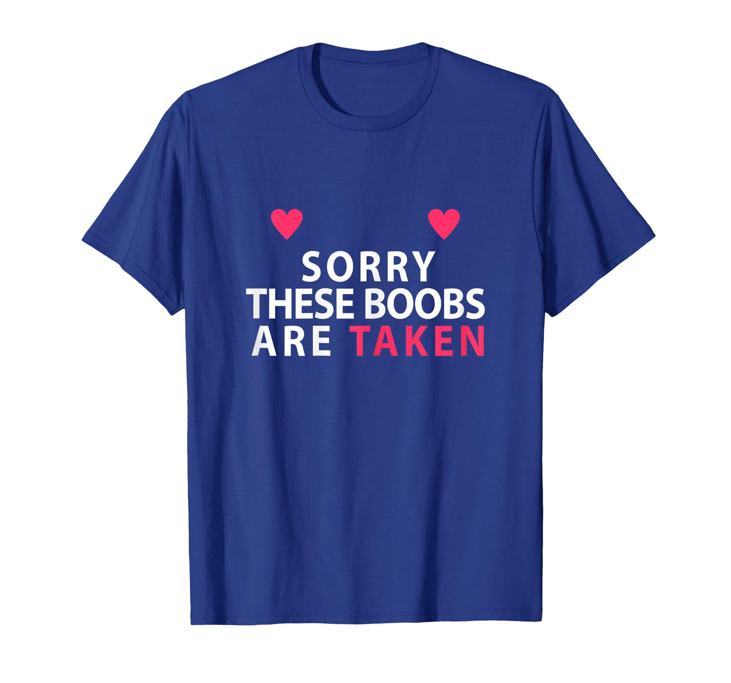 Sorry These Boobs Are Taken funny shirt gift for women girls T-Shirt