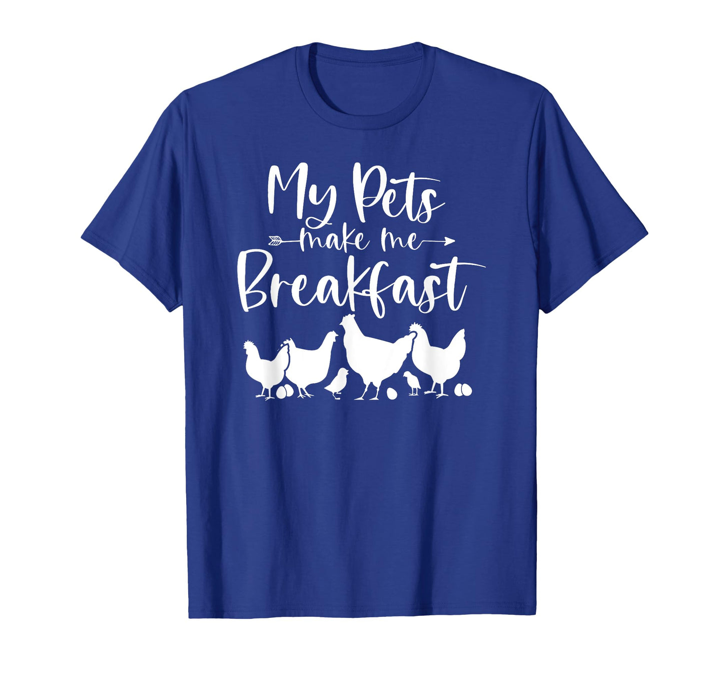 My Pets Make Me Breakfast Funny Chicken Farm Girl Egg Farmer T-Shirt
