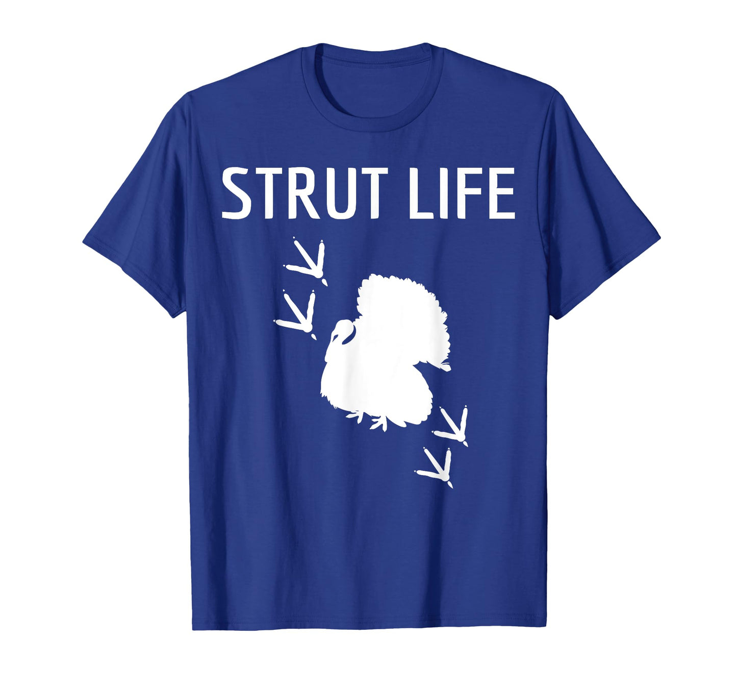 Turkey Hunting Strut Life Hunter Gift T-Shirt