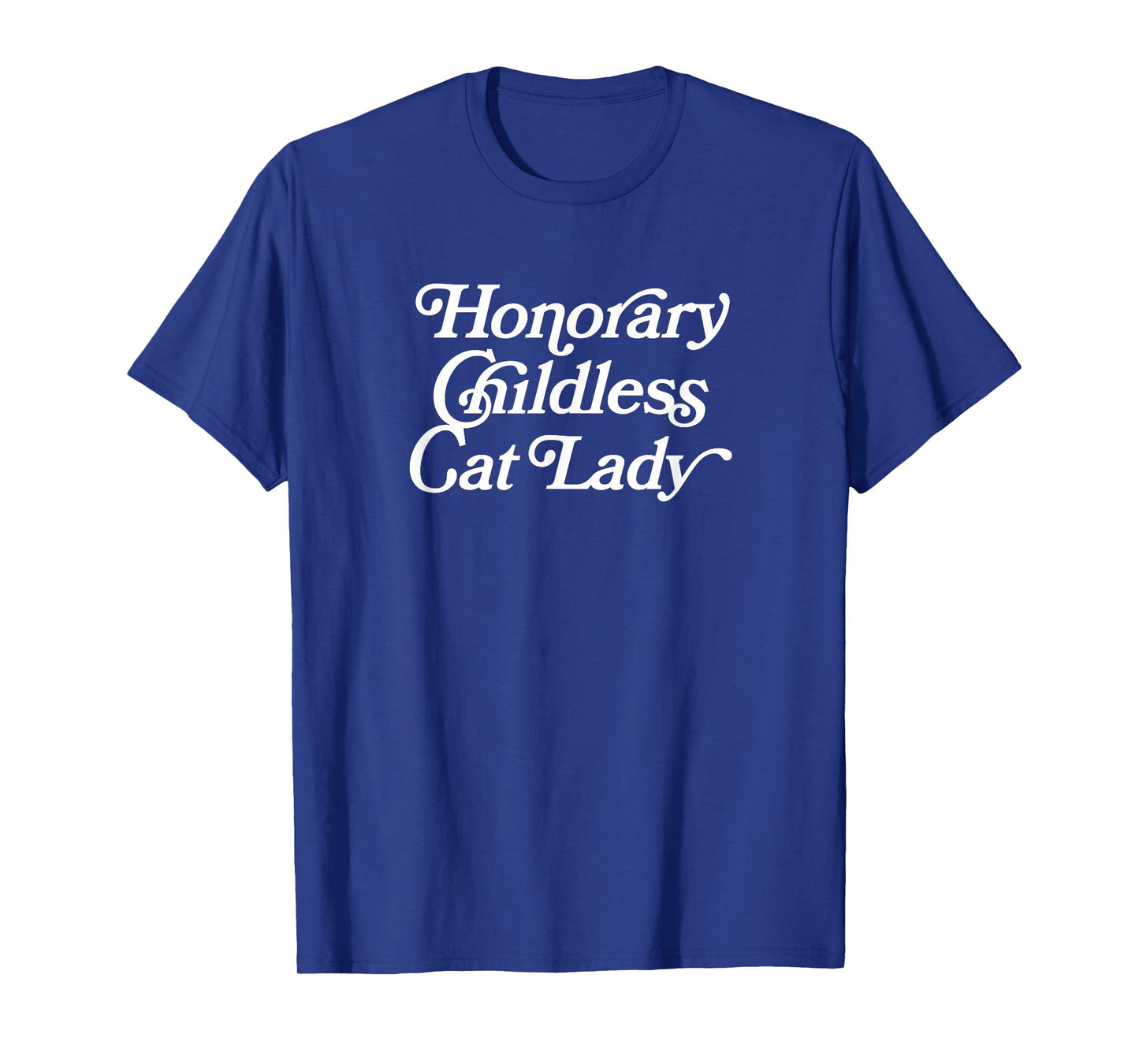 Honorary Childless Cat Lady - Funny Statement T-Shirt