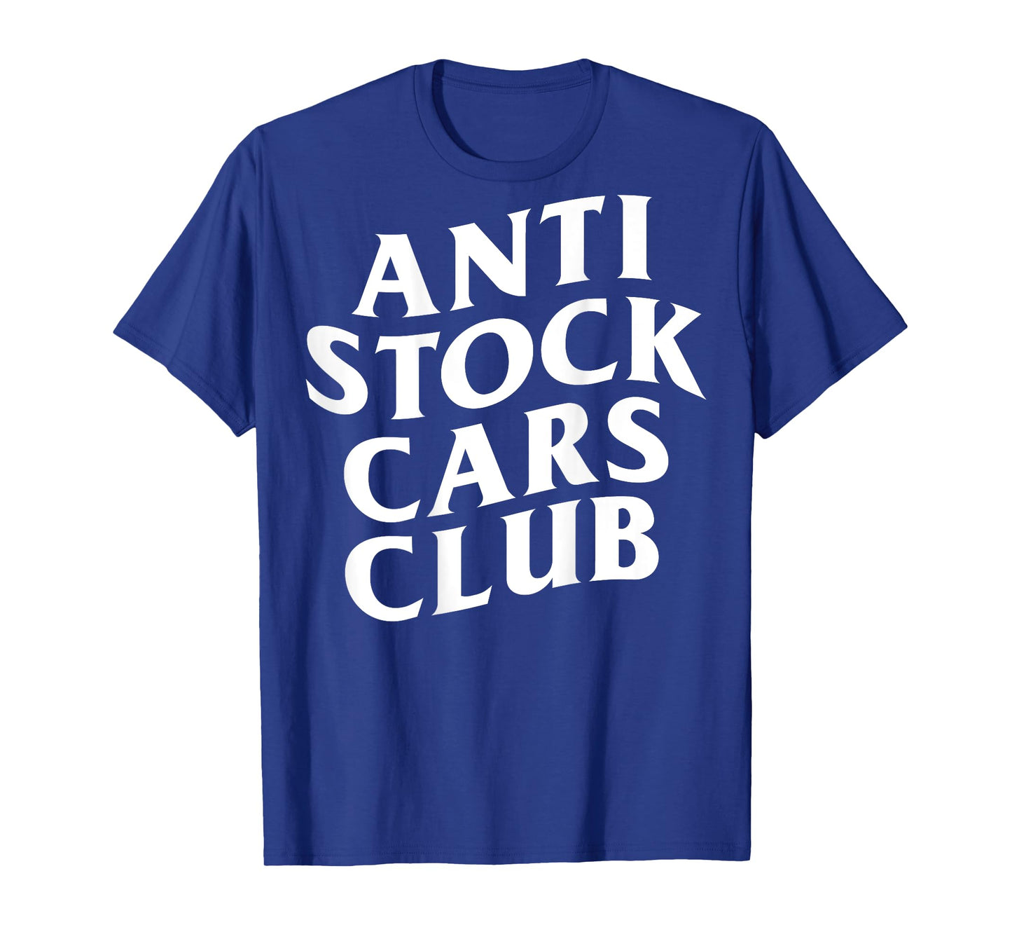 Anti Stock Cars Club Funny Meme (ON BACK) T-Shirt