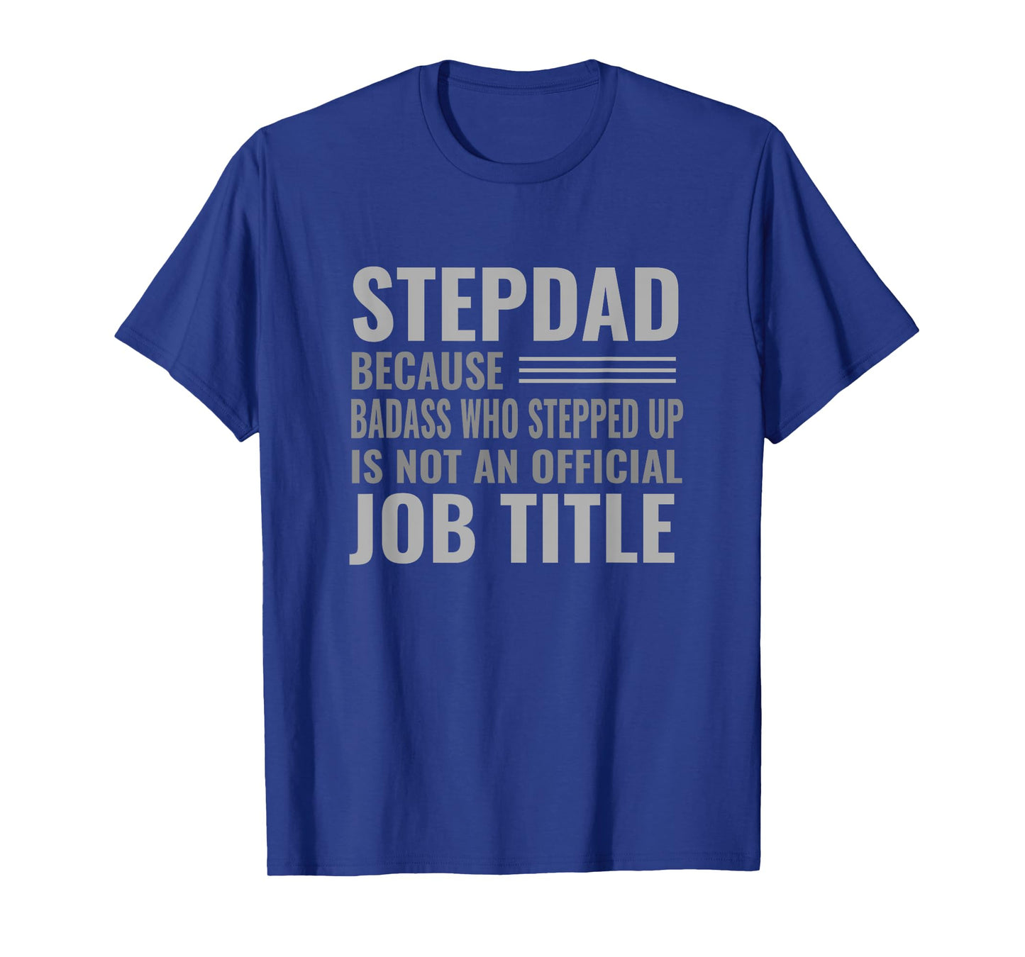 Funny Step Dad Joke Shirt "Badass Who Stepped Up" Gift T-Shirt