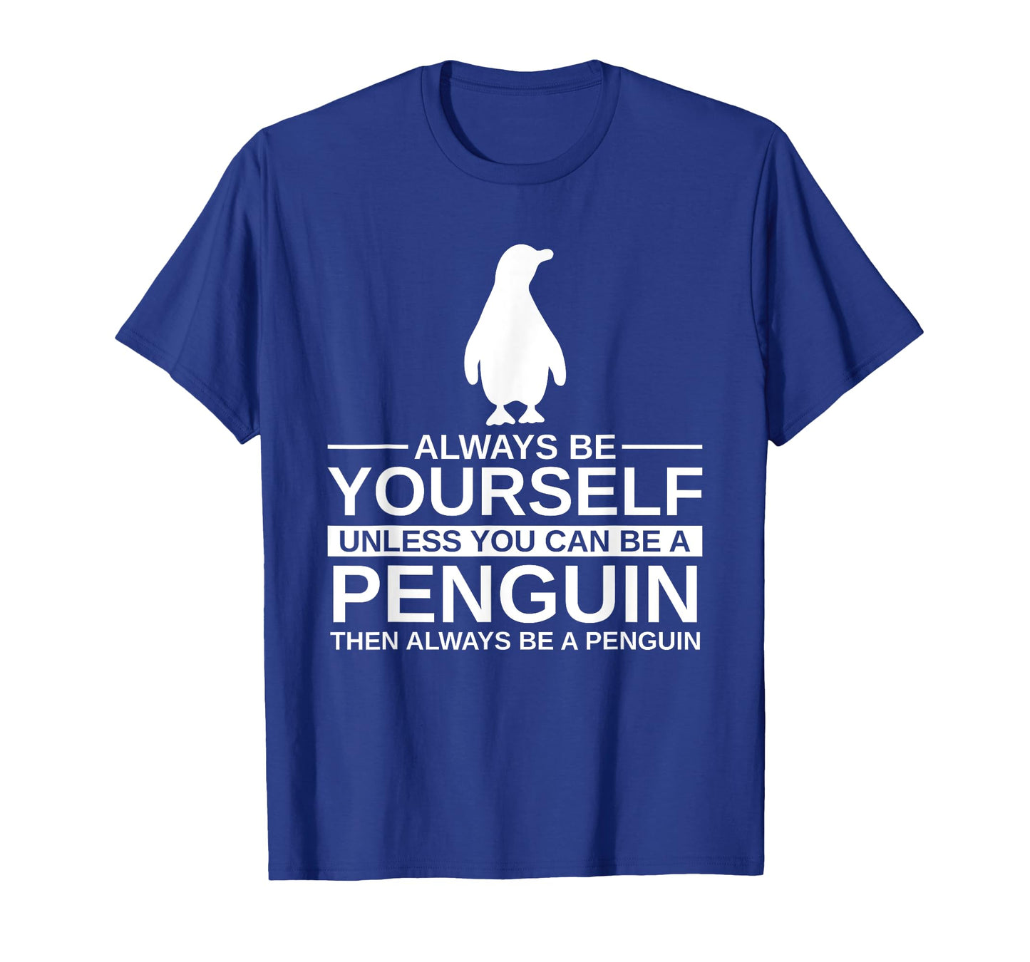 Always Be Yourself Penguin Gift For Men Women Bird Animal T-Shirt
