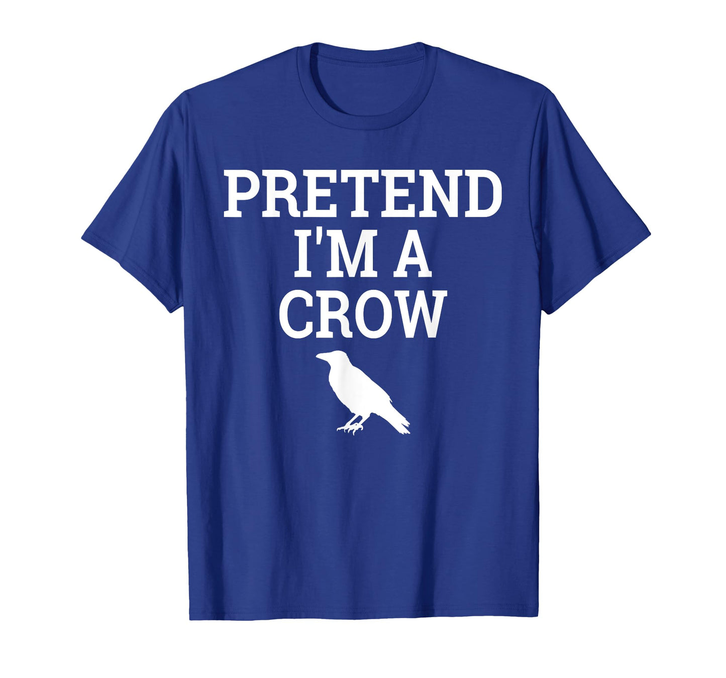 Pretend I'm a Crow Funny Lazy Halloween Easy Costume T-Shirt