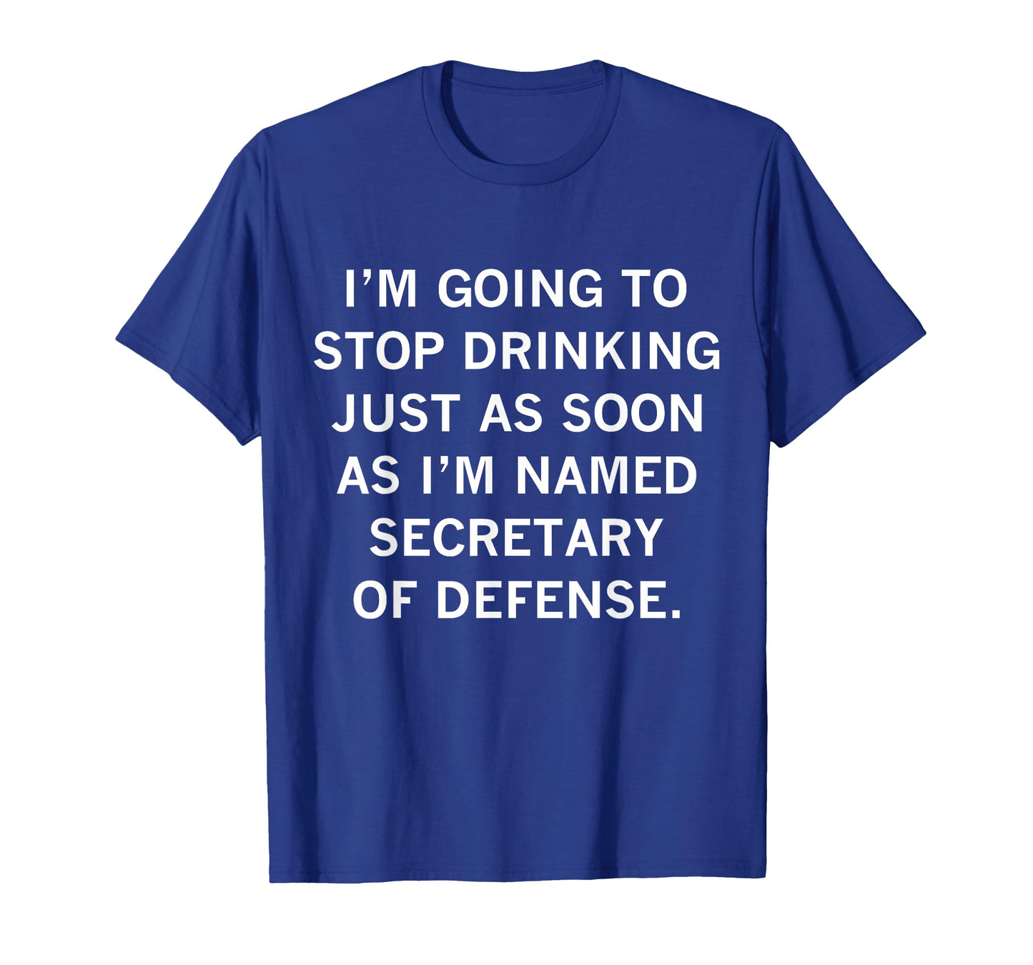 I'm Going To Stop Drinking Just As Soon As I Named Secretary T-Shirt
