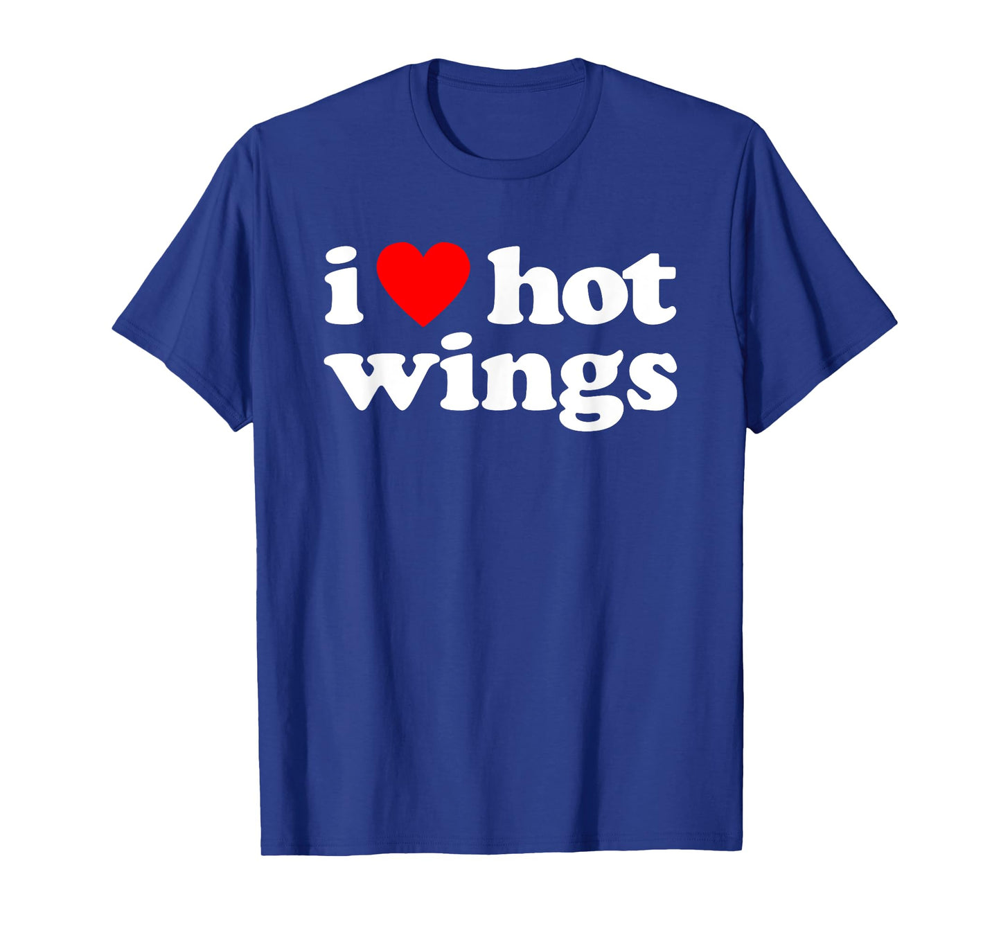 I Love Hot Wings Funny Spicy Food Lover Humor Buffalo Wings T-Shirt