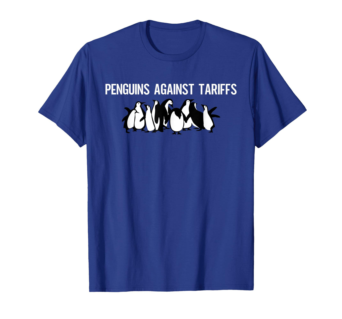 Funny Penguins Against Tariffs Sarcastic Saying Meme T-Shirt