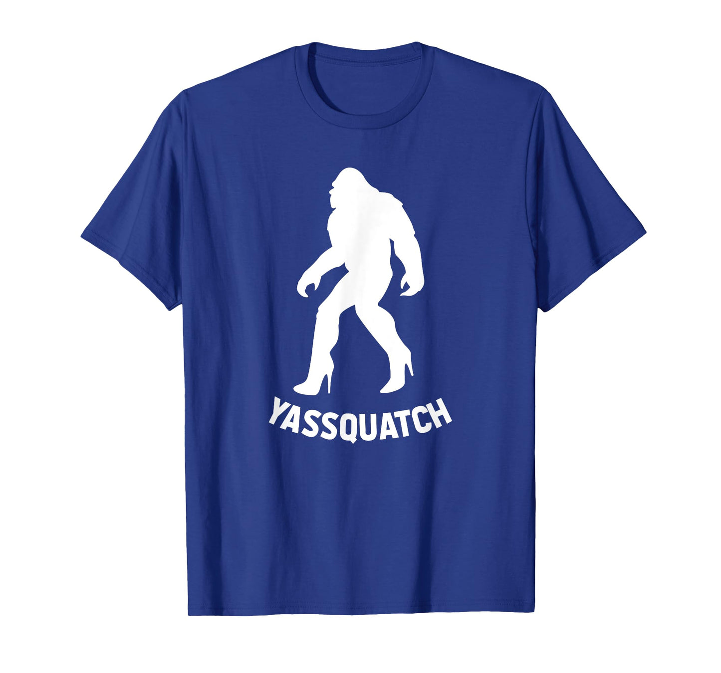 YASSQUATCH Funny Bigfoot & Sasquatch Gift For Women, Girls T-Shirt