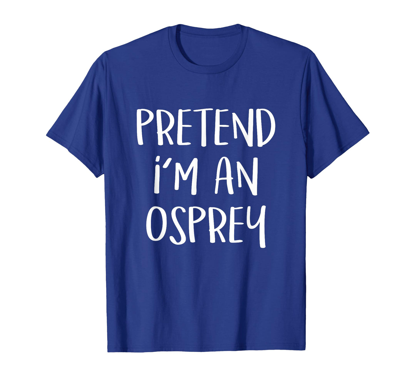 Pretend I'm An Osprey Bird Costume Funny Halloween Party T-Shirt