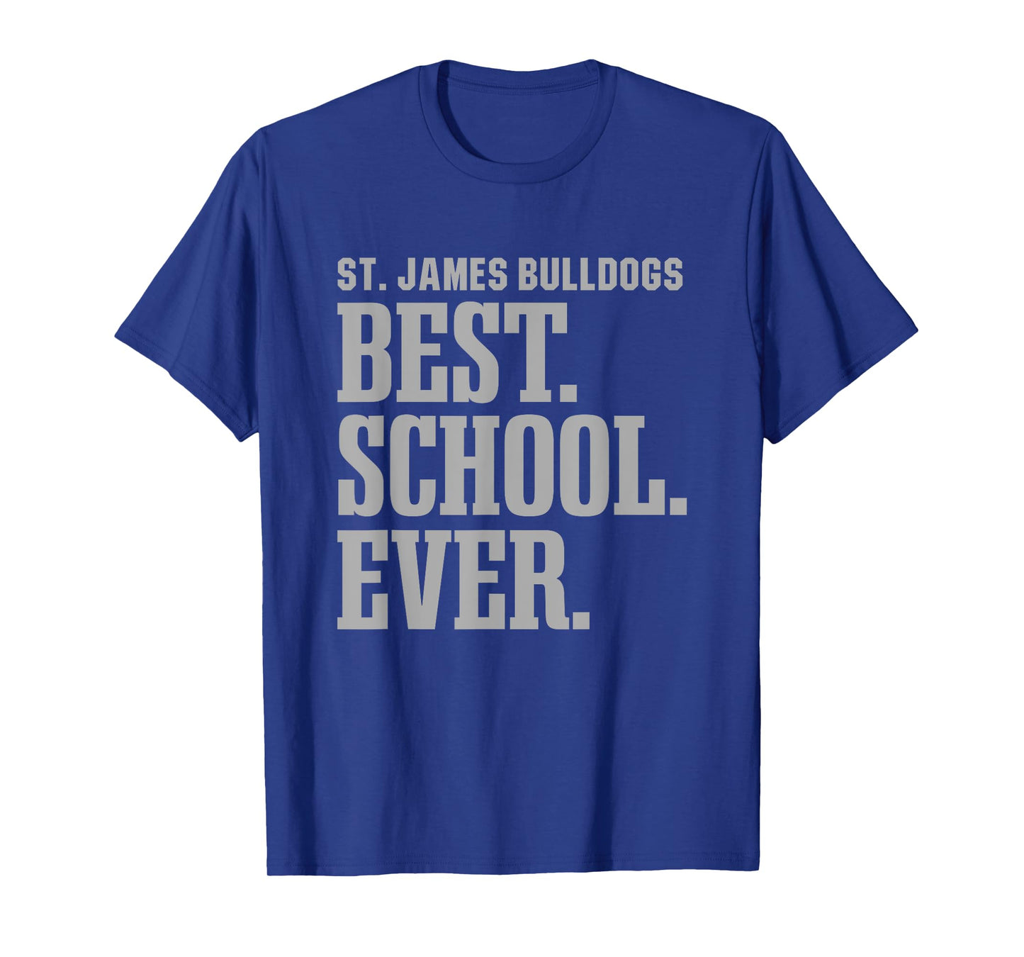 St. James Bulldogs Best Ever HS T-Shirt