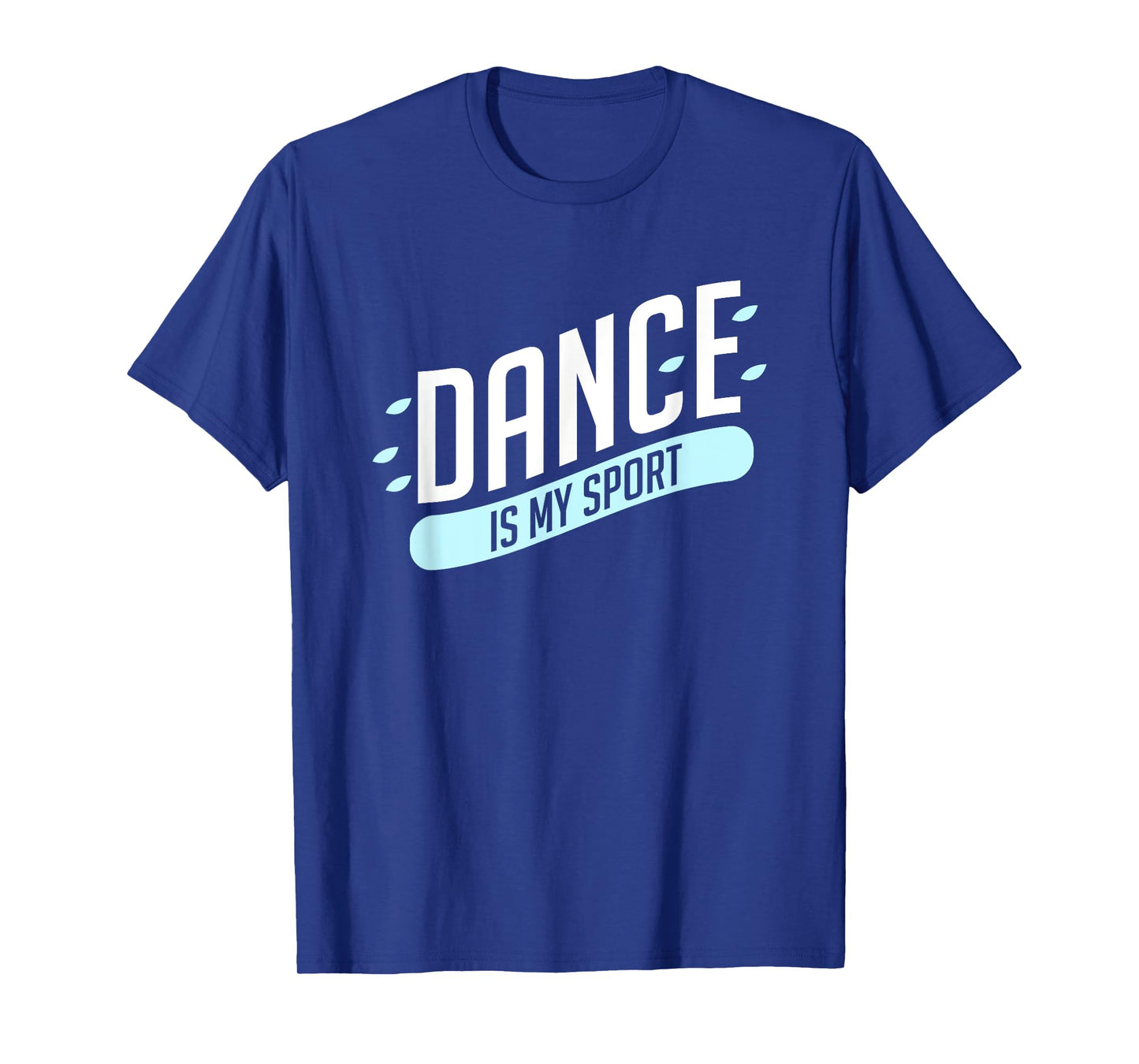 Dance is my sport T-Shirt