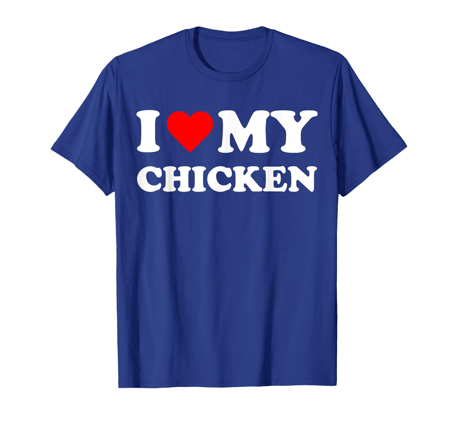 I Heart My Chicken I love my Chickens Cute Funny Pet Owner T-Shirt